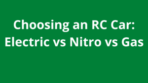 Choosing an RC Car: Electric vs Nitro vs Gas