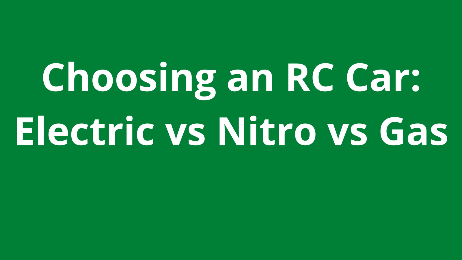 Choosing an RC Car: Electric vs Nitro vs Gas