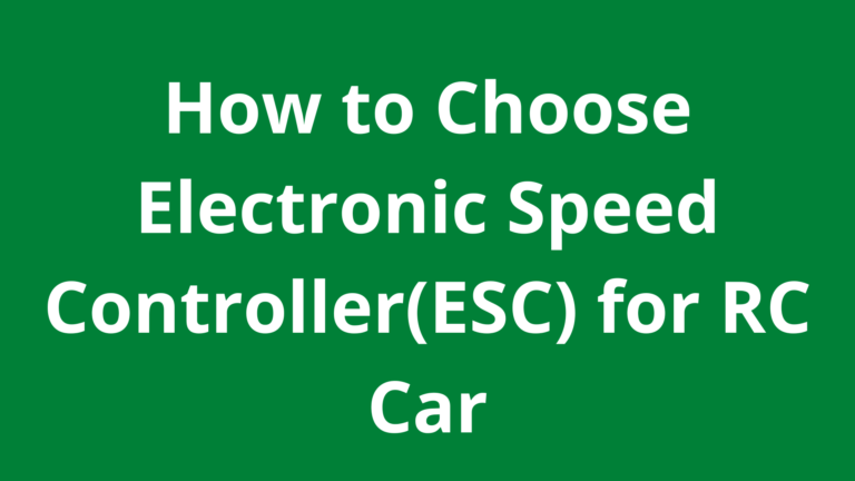 How to Choose Electronic Speed Controller(ESC) for RC Car