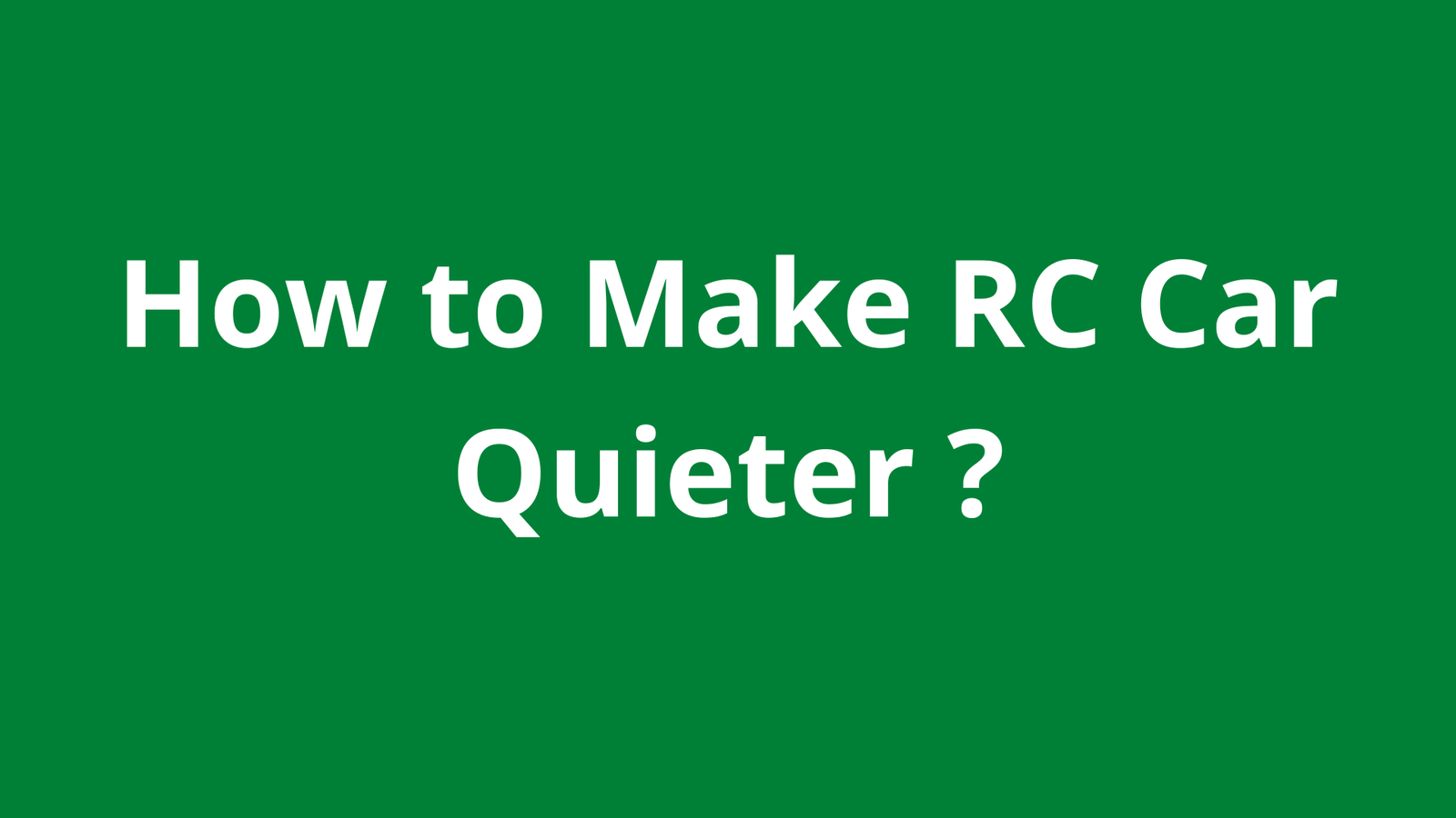 How to Make RC Car Quieter