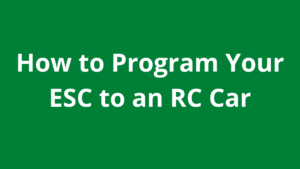 How to Program Your ESC to an RC Car