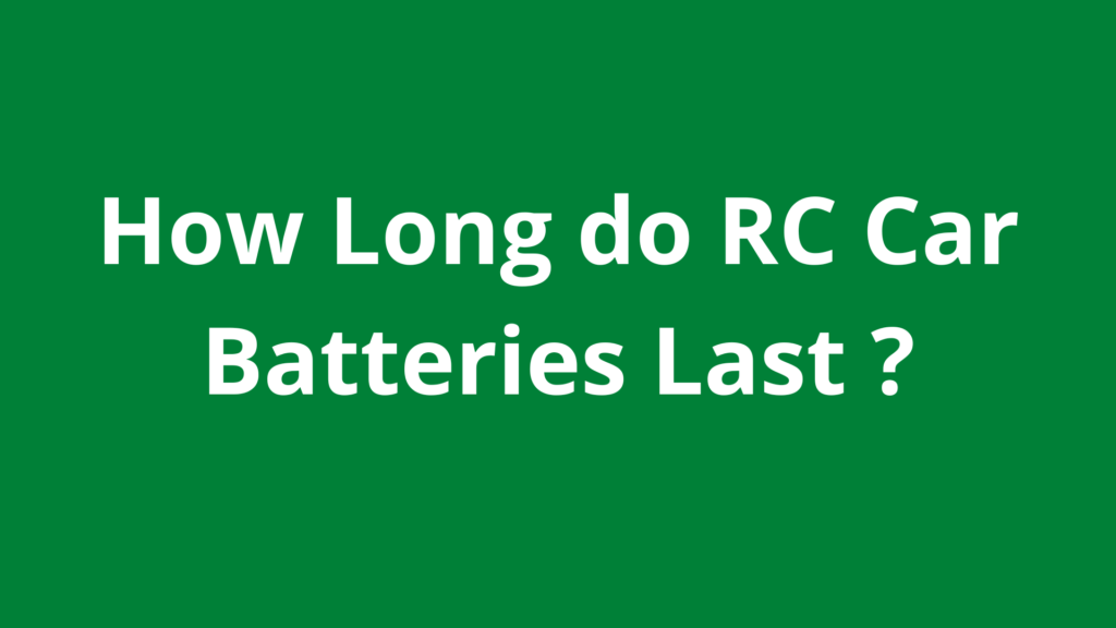 how-long-do-rc-car-batteries-last