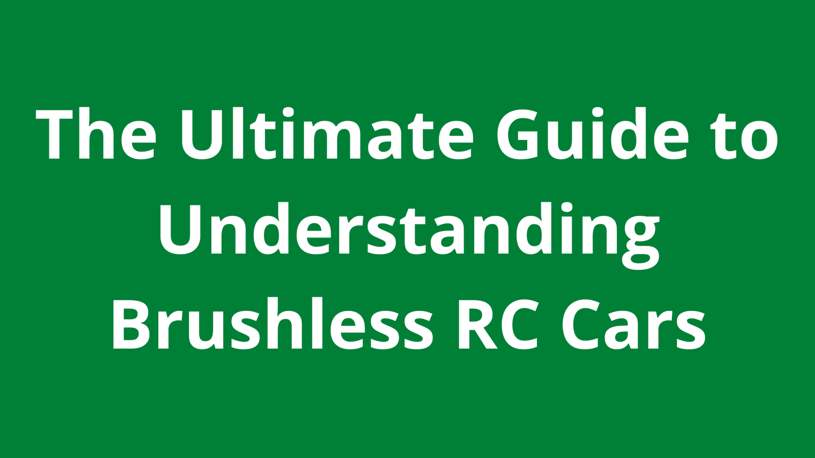 The Ultimate Guide to Understanding Brushless RC Cars