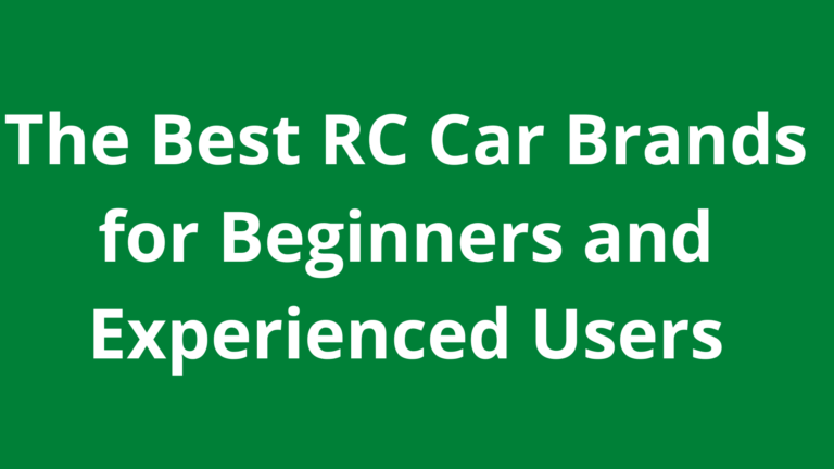 The Best RC Car Brands for Beginners and Experienced Users